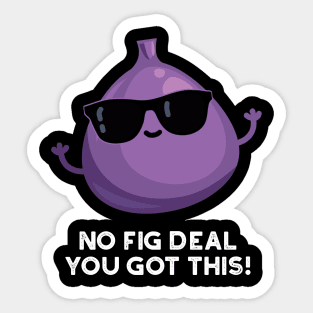 No Fig Deal I Got This Cute Fruit Pun Sticker